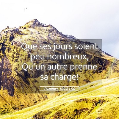 Picture 05 - Psaumes 109:8 LSG - Que ses jours soient peu nombreux, Qu'un autre - Bible Verse Picture
