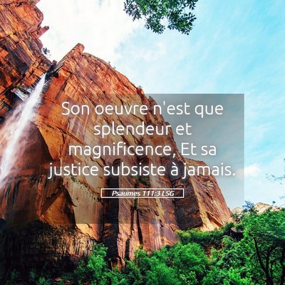 Picture 05 - Psaumes 111:3 LSG - Son oeuvre n'est que splendeur et magnificence, - Bible Verse Picture