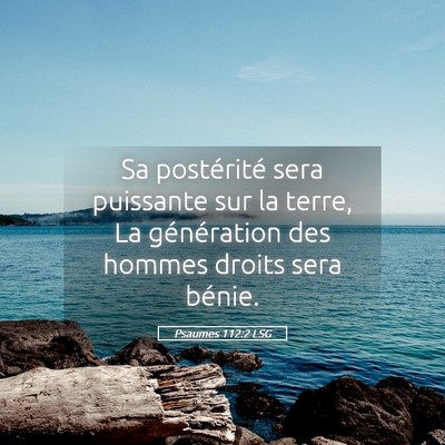 Picture 05 - Psaumes 112:2 LSG - Sa postérité sera puissante sur la terre, La - Bible Verse Picture