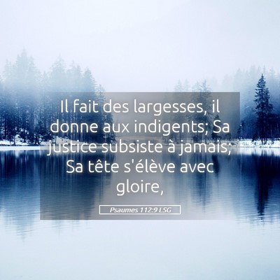 Picture 05 - Psaumes 112:9 LSG - Il fait des largesses, il donne aux indigents; Sa - Bible Verse Picture