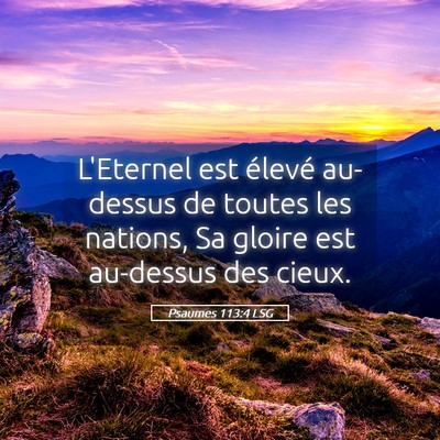 Picture 05 - Psaumes 113:4 LSG - L'Eternel est élevé au-dessus de toutes les - Bible Verse Picture