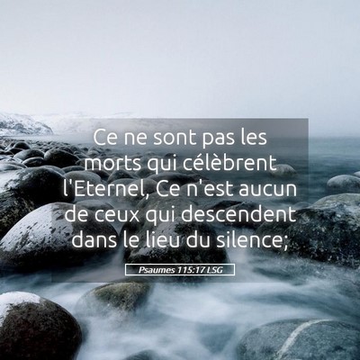 Picture 05 - Psaumes 115:17 LSG - Ce ne sont pas les morts qui célèbrent - Bible Verse Picture