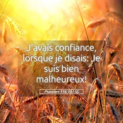 Picture 05 - Psaumes 116:10 LSG - J'avais confiance, lorsque je disais: Je suis - Bible Verse Picture
