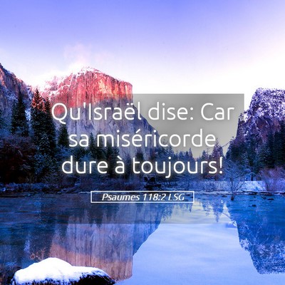 Picture 05 - Psaumes 118:2 LSG - Qu'Israël dise: Car sa miséricorde dure à - Bible Verse Picture