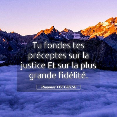 Picture 05 - Psaumes 119:138 LSG - Tu fondes tes préceptes sur la justice Et sur la - Bible Verse Picture