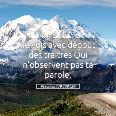 Picture 05 - Psaumes 119:158 LSG - Je vois avec dégoût des traîtres Qui - Bible Verse Picture