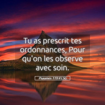 Picture 05 - Psaumes 119:4 LSG - Tu as prescrit tes ordonnances, Pour qu'on les - Bible Verse Picture