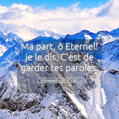 Picture 05 - Psaumes 119:57 LSG - Ma part, ô Eternel! je le dis, C'est de garder - Bible Verse Picture