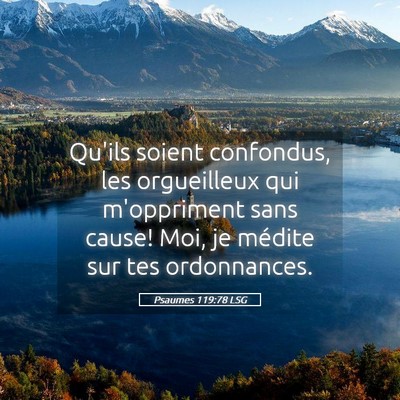 Picture 05 - Psaumes 119:78 LSG - Qu'ils soient confondus, les orgueilleux qui - Bible Verse Picture
