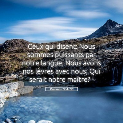 Picture 05 - Psaumes 12:4 LSG - Ceux qui disent: Nous sommes puissants par notre - Bible Verse Picture