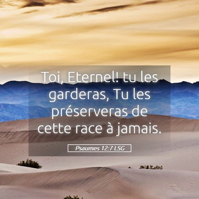 Picture 05 - Psaumes 12:7 LSG - Toi, Eternel! tu les garderas, Tu les - Bible Verse Picture