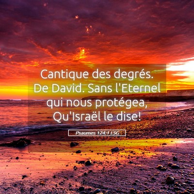 Picture 05 - Psaumes 124:1 LSG - Cantique des degrés. De David. Sans l'Eternel - Bible Verse Picture
