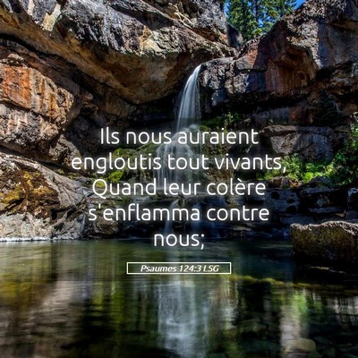 Picture 05 - Psaumes 124:3 LSG - Ils nous auraient engloutis tout vivants, Quand - Bible Verse Picture