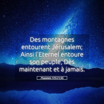 Picture 05 - Psaumes 125:2 LSG - Des montagnes entourent Jérusalem; Ainsi - Bible Verse Picture