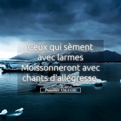 Picture 05 - Psaumes 126:5 LSG - Ceux qui sèment avec larmes Moissonneront avec - Bible Verse Picture
