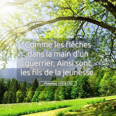Picture 05 - Psaumes 127:4 LSG - Comme les flèches dans la main d'un guerrier, - Bible Verse Picture