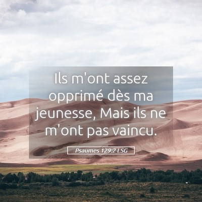 Picture 05 - Psaumes 129:2 LSG - Ils m'ont assez opprimé dès ma jeunesse, Mais - Bible Verse Picture