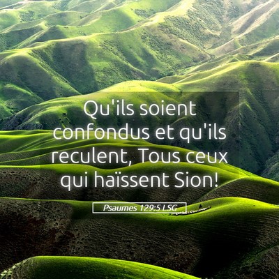 Picture 05 - Psaumes 129:5 LSG - Qu'ils soient confondus et qu'ils reculent, Tous - Bible Verse Picture