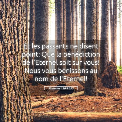 Picture 05 - Psaumes 129:8 LSG - Et les passants ne disent point: Que la - Bible Verse Picture