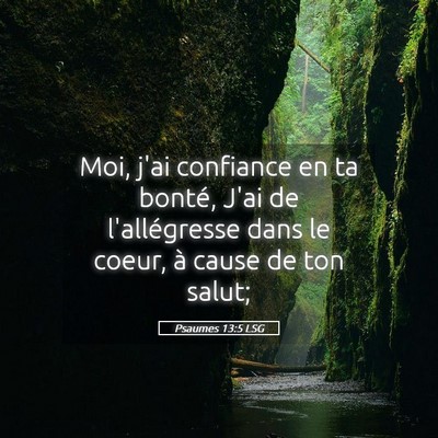 Picture 05 - Psaumes 13:5 LSG - Moi, j'ai confiance en ta bonté, J'ai de - Bible Verse Picture