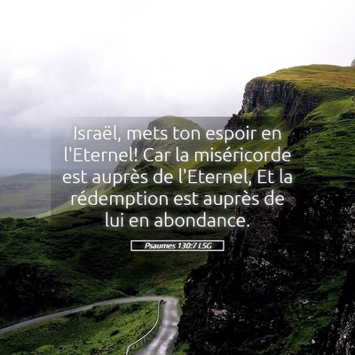 Picture 05 - Psaumes 130:7 LSG - Israël, mets ton espoir en l'Eternel! Car la - Bible Verse Picture