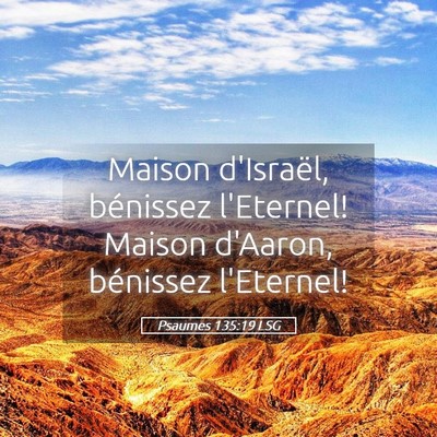 Picture 05 - Psaumes 135:19 LSG - Maison d'Israël, bénissez l'Eternel! Maison - Bible Verse Picture
