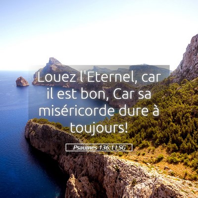 Picture 05 - Psaumes 136:1 LSG - Louez l'Eternel, car il est bon, Car sa - Bible Verse Picture