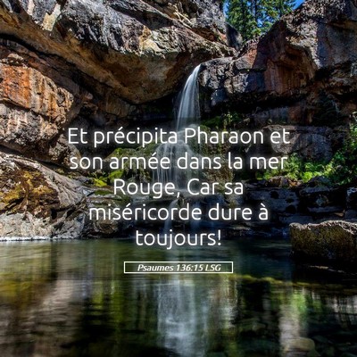 Picture 05 - Psaumes 136:15 LSG - Et précipita Pharaon et son armée dans la mer - Bible Verse Picture