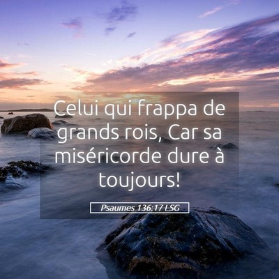 Picture 05 - Psaumes 136:17 LSG - Celui qui frappa de grands rois, Car sa - Bible Verse Picture