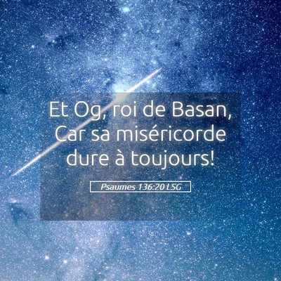 Picture 05 - Psaumes 136:20 LSG - Et Og, roi de Basan, Car sa miséricorde dure à - Bible Verse Picture
