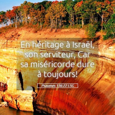 Picture 05 - Psaumes 136:22 LSG - En héritage à Israël, son serviteur, Car sa - Bible Verse Picture