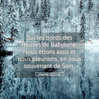 Picture 05 - Psaumes 137:1 LSG - Sur les bords des fleuves de Babylone, Nous - Bible Verse Picture