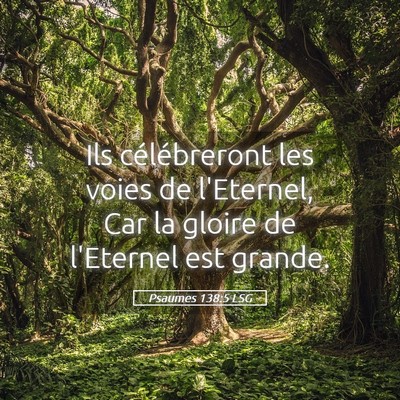 Picture 05 - Psaumes 138:5 LSG - Ils célébreront les voies de l'Eternel, Car la - Bible Verse Picture