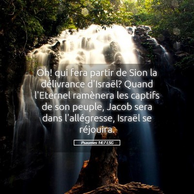 Picture 05 - Psaumes 14:7 LSG - Oh! qui fera partir de Sion la délivrance - Bible Verse Picture