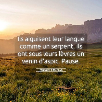 Picture 05 - Psaumes 140:3 LSG - Ils aiguisent leur langue comme un serpent, Ils - Bible Verse Picture