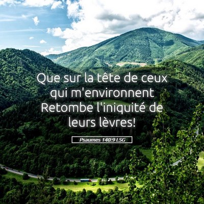 Picture 05 - Psaumes 140:9 LSG - Que sur la tête de ceux qui m'environnent - Bible Verse Picture