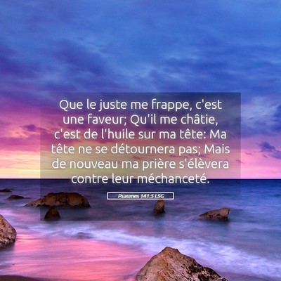 Picture 05 - Psaumes 141:5 LSG - Que le juste me frappe, c'est une faveur; Qu'il - Bible Verse Picture