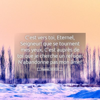 Picture 05 - Psaumes 141:8 LSG - C'est vers toi, Eternel, Seigneur! que se - Bible Verse Picture