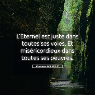 Picture 05 - Psaumes 145:17 LSG - L'Eternel est juste dans toutes ses voies, Et - Bible Verse Picture
