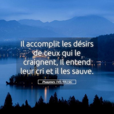 Picture 05 - Psaumes 145:19 LSG - Il accomplit les désirs de ceux qui le - Bible Verse Picture