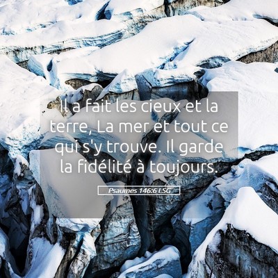 Picture 05 - Psaumes 146:6 LSG - Il a fait les cieux et la terre, La mer et tout - Bible Verse Picture