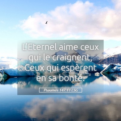 Picture 05 - Psaumes 147:11 LSG - L'Eternel aime ceux qui le craignent, Ceux qui - Bible Verse Picture