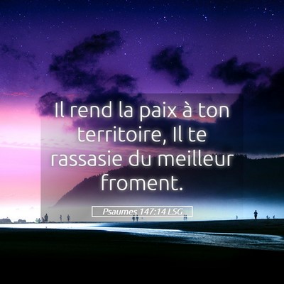 Picture 05 - Psaumes 147:14 LSG - Il rend la paix à ton territoire, Il te rassasie - Bible Verse Picture