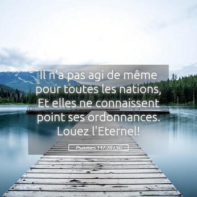 Picture 05 - Psaumes 147:20 LSG - Il n'a pas agi de même pour toutes les nations, - Bible Verse Picture