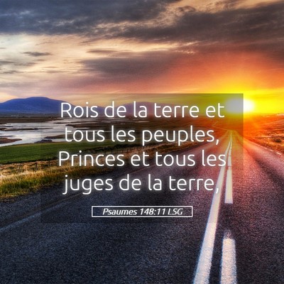 Picture 05 - Psaumes 148:11 LSG - Rois de la terre et tous les peuples, Princes et - Bible Verse Picture
