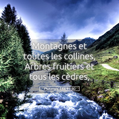 Picture 05 - Psaumes 148:9 LSG - Montagnes et toutes les collines, Arbres - Bible Verse Picture