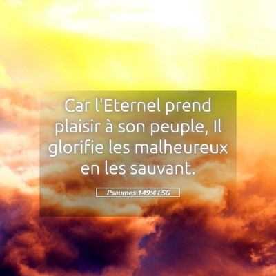 Picture 05 - Psaumes 149:4 LSG - Car l'Eternel prend plaisir à son peuple, Il - Bible Verse Picture