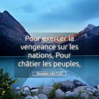 Picture 05 - Psaumes 149:7 LSG - Pour exercer la vengeance sur les nations, Pour - Bible Verse Picture