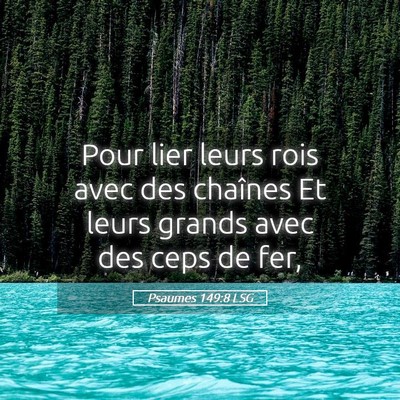 Picture 05 - Psaumes 149:8 LSG - Pour lier leurs rois avec des chaînes Et leurs - Bible Verse Picture