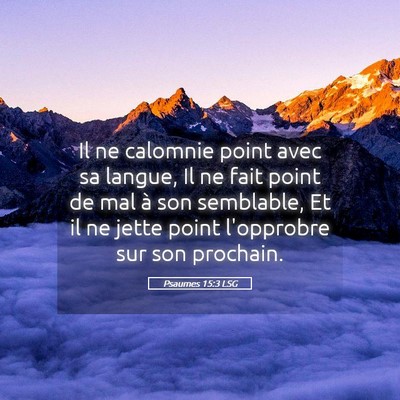 Picture 05 - Psaumes 15:3 LSG - Il ne calomnie point avec sa langue, Il ne fait - Bible Verse Picture